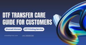 DTF Transfer Care Guide for Customers 1 DTF Transfer Care Guide for Customers