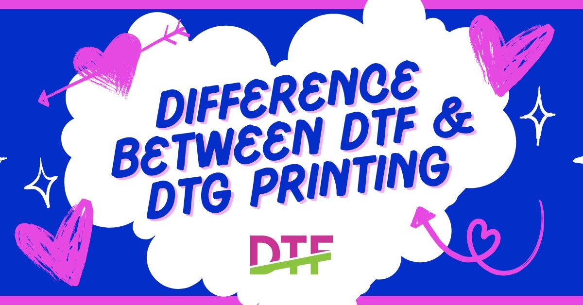 Difference Between DTF & DTG Printing