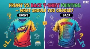 Front vs Back T-Shirt Printing