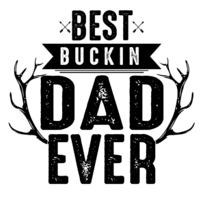 Best Buckin Dad Ever DTF Transfer