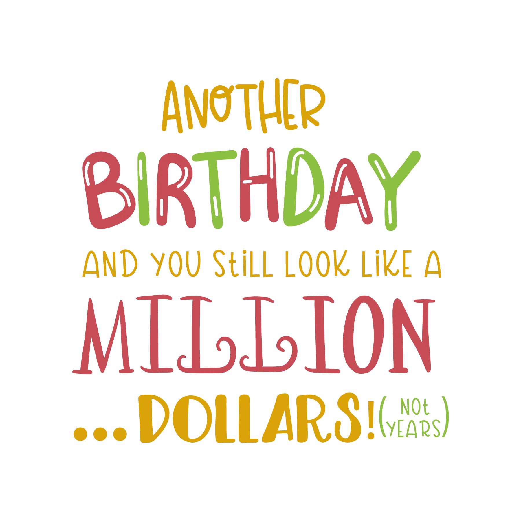 Another Birthday Still Look Like a Million Dollars DTF Transfer 1 Another Birthday Still Look Like a Million Dollars DTF Transfer