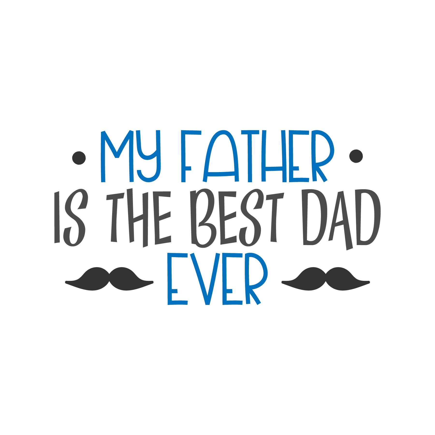 My Father Is The Best Dad Ever DTF Transfer