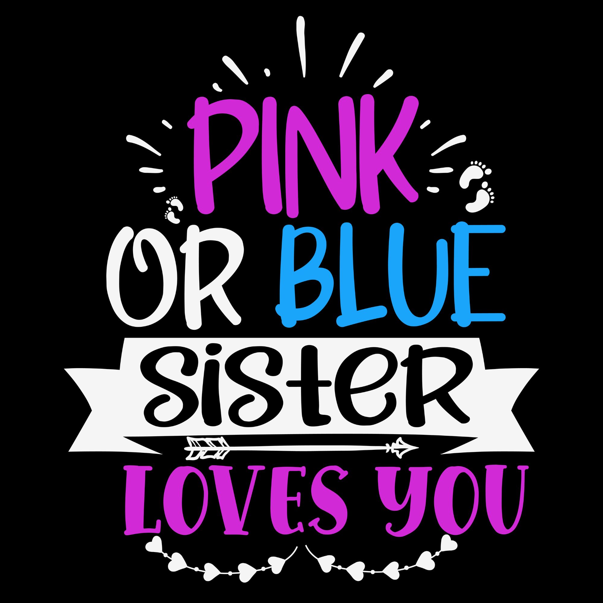Pink Or Blue Sister Loves You DTF Transfer - Cute Pregnancy Reveal Design 1 Pink Or Blue Sister Loves You DTF Transfer