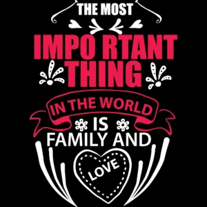 The Most Important Thing Is Family Love DTF Transfer