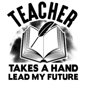 Teacher Take a Hand Lead My Future DTF Transfer