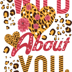Wild About You DTF Transfer
