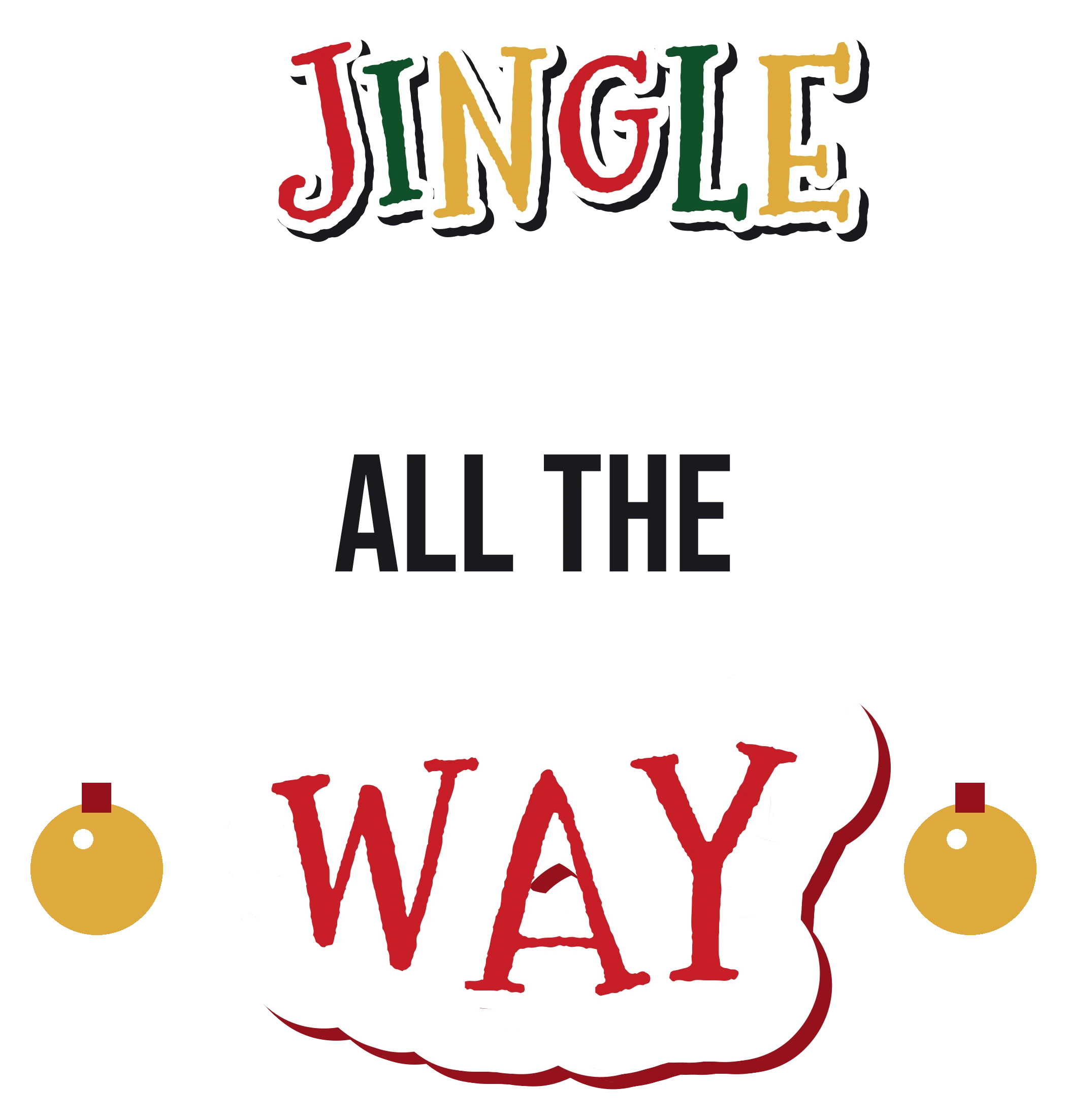 Jingle All The Way DTF transfer with multicolour festive lettering and baubles