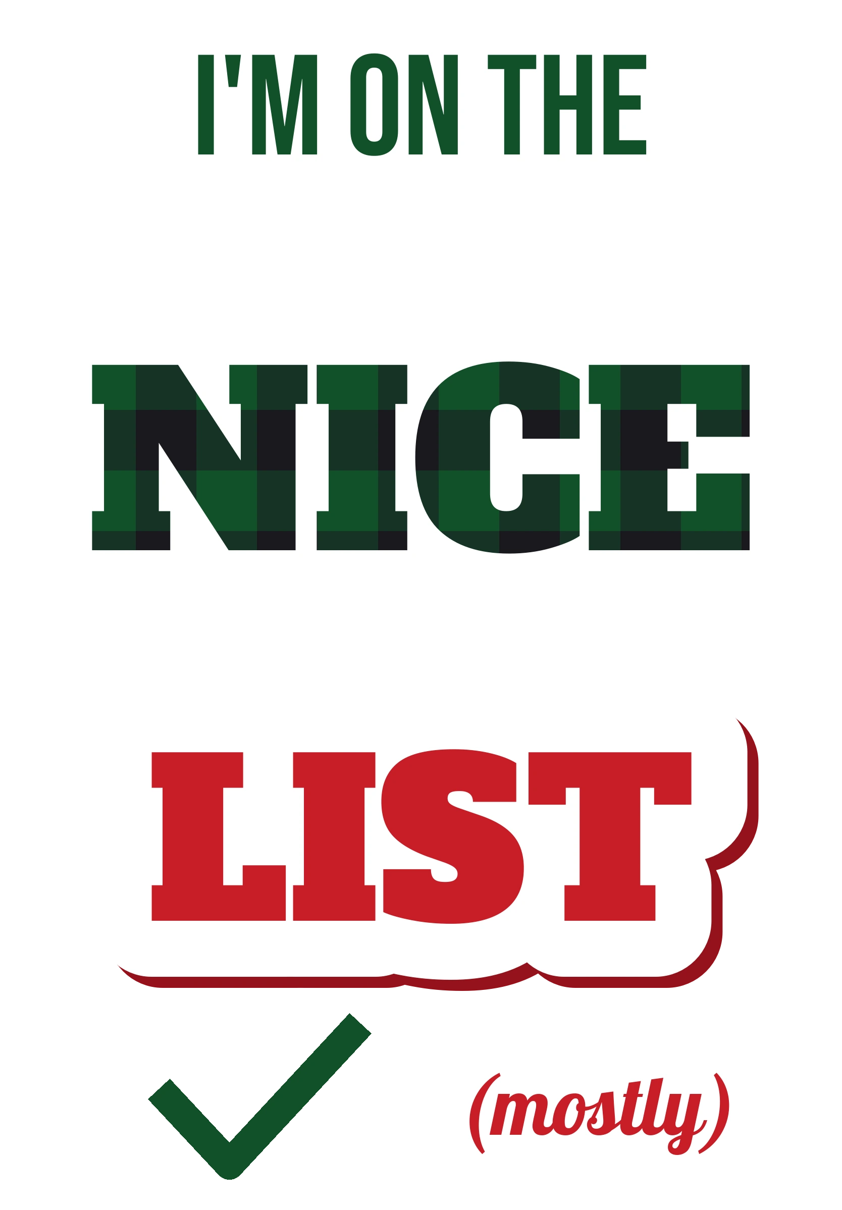 Nice List DTF Transfer, Green Plaid Typography 1 I'm On The Nice List DTF transfer with green plaid and red slab lettering