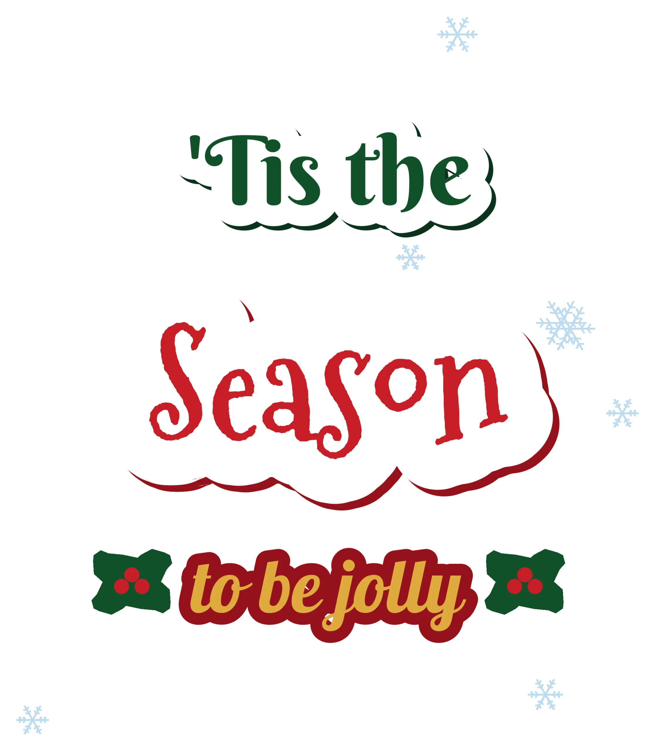 Tis The Season DTF transfer with green script and red lettering, holly and snowflakes